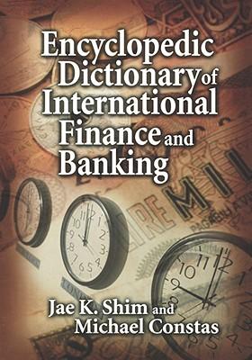 The Encyclopedic Dictionary of International Finance and Banking